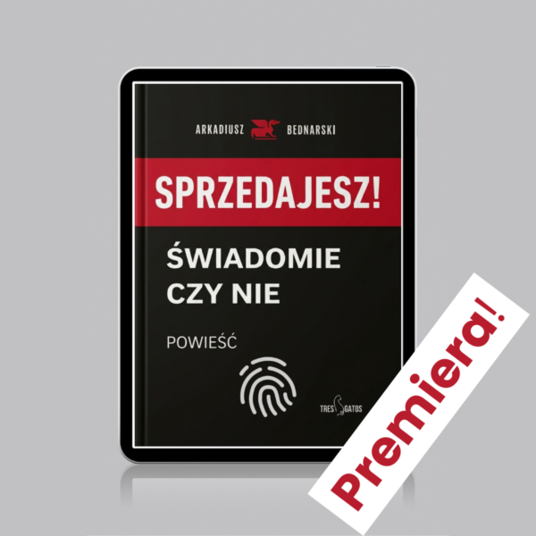 Sprzedajesz. Świadomie czy nie. Powieść